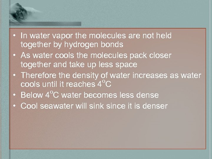  • In water vapor the molecules are not held together by hydrogen bonds