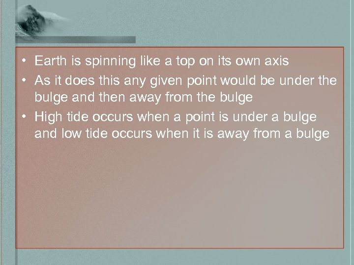  • Earth is spinning like a top on its own axis • As