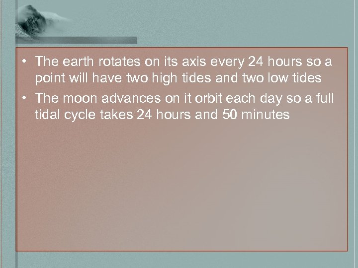  • The earth rotates on its axis every 24 hours so a point