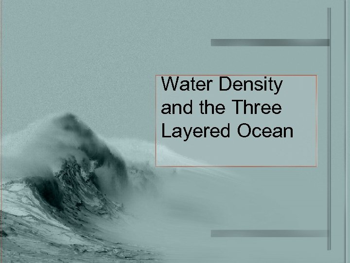 Water Density and the Three Layered Ocean 