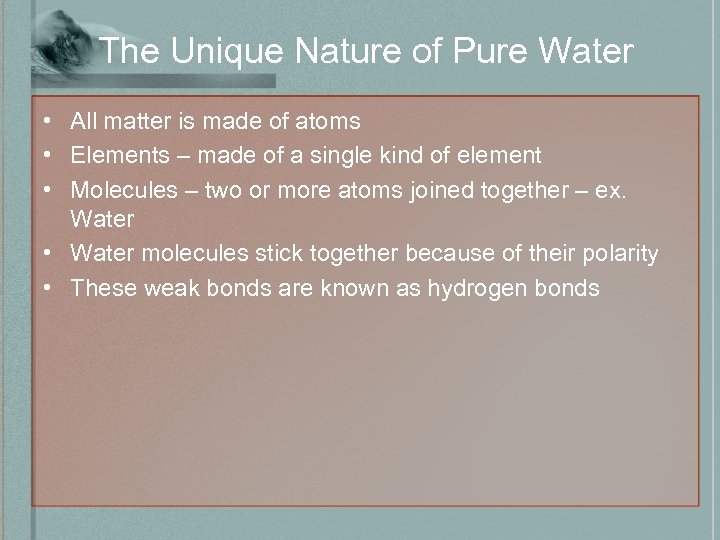 The Unique Nature of Pure Water • All matter is made of atoms •