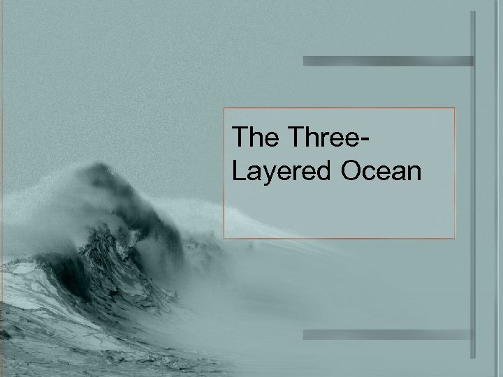 The Three. Layered Ocean 