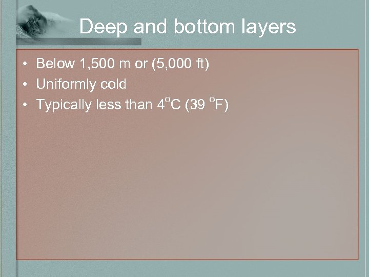 Deep and bottom layers • Below 1, 500 m or (5, 000 ft) •