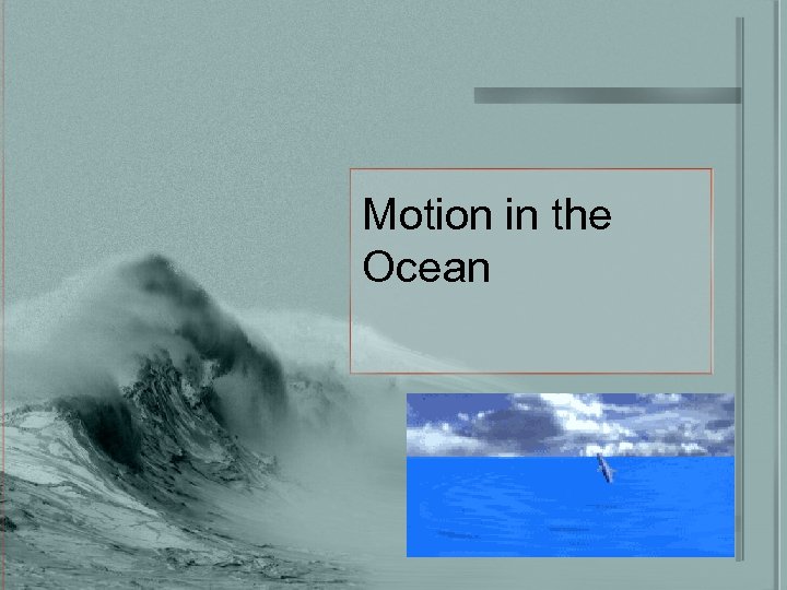 Motion in the Ocean 