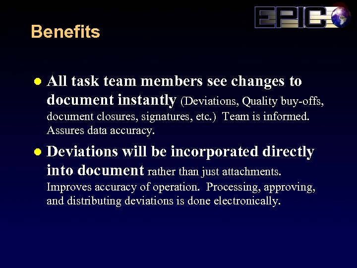 Benefits l All task team members see changes to document instantly (Deviations, Quality buy-offs,