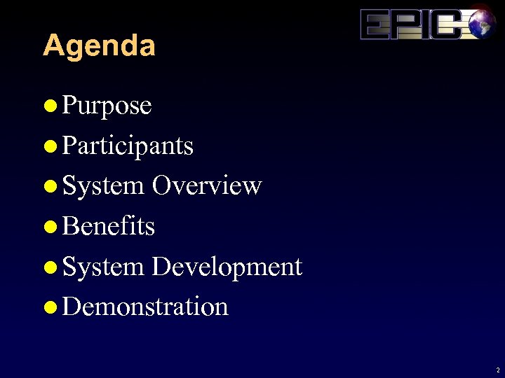 Agenda l Purpose l Participants l System Overview l Benefits l System Development l