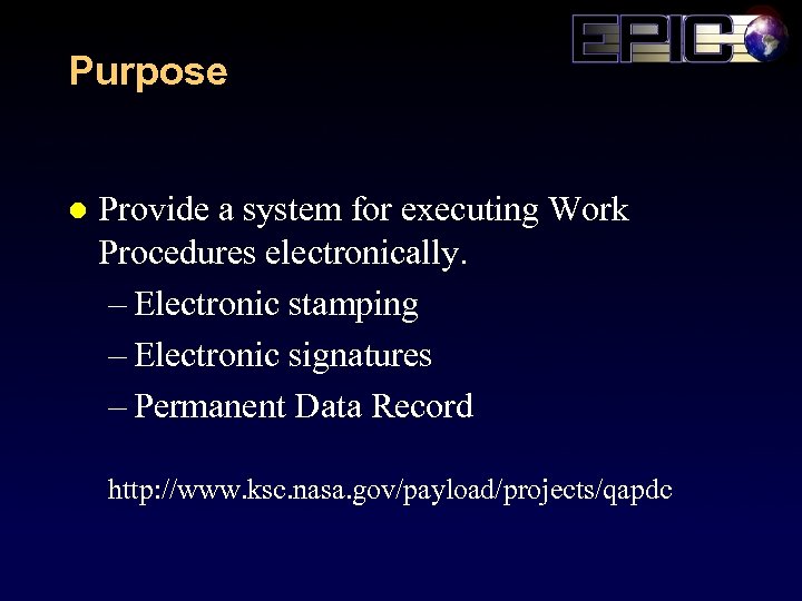 Purpose l Provide a system for executing Work Procedures electronically. – Electronic stamping –