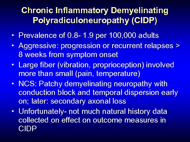 Chronic Inflammatory Demyelinating Polyradiculoneuropathy (CIDP) • Prevalence of 0. 8 - 1. 9 per