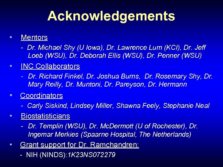 Acknowledgements • Mentors - Dr. Michael Shy (U Iowa), Dr. Lawrence Lum (KCI), Dr.