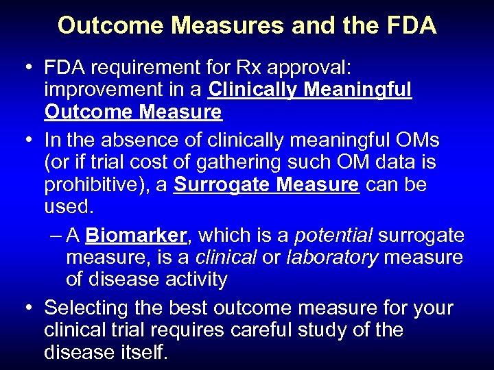 Outcome Measures and the FDA • FDA requirement for Rx approval: improvement in a