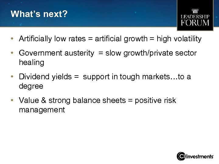 What’s next? • Artificially low rates = artificial growth = high volatility • Government