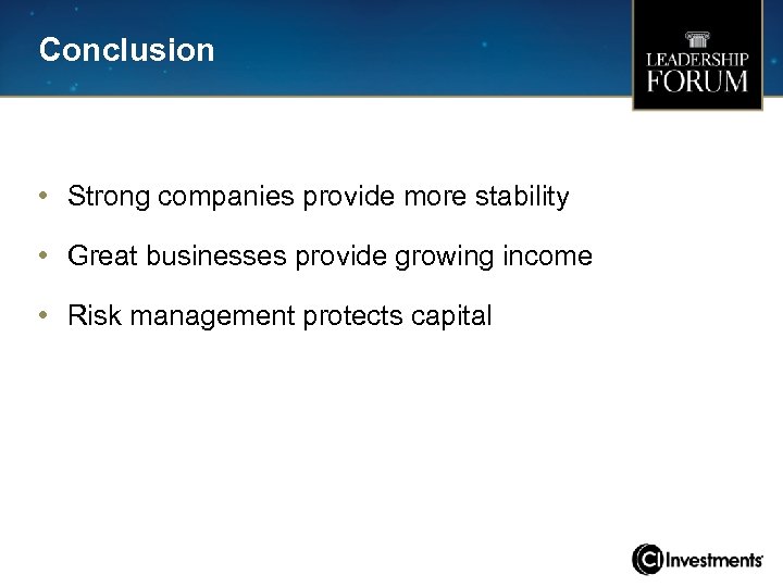 Conclusion • Strong companies provide more stability • Great businesses provide growing income •