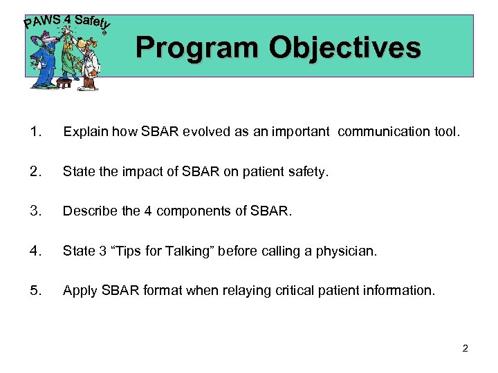 © Program Objectives 1. Explain how SBAR evolved as an important communication tool. 2.