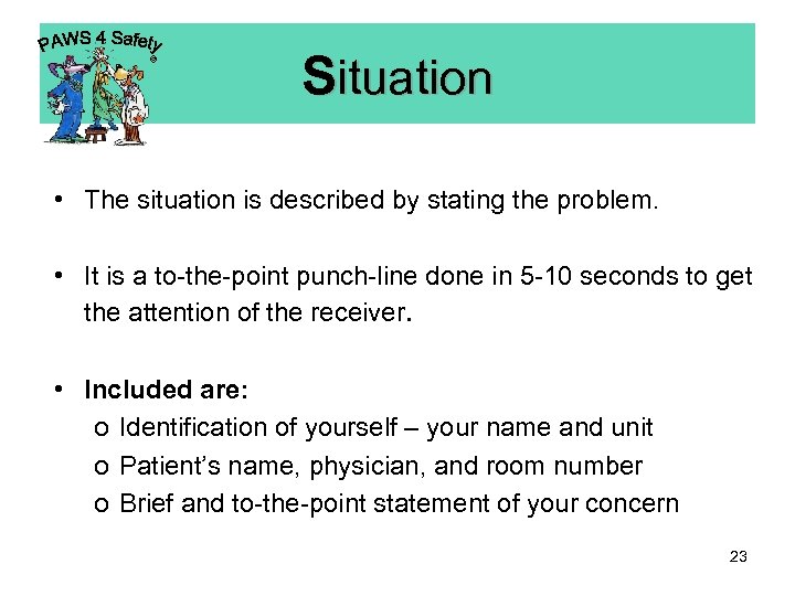 © Situation • The situation is described by stating the problem. • It is