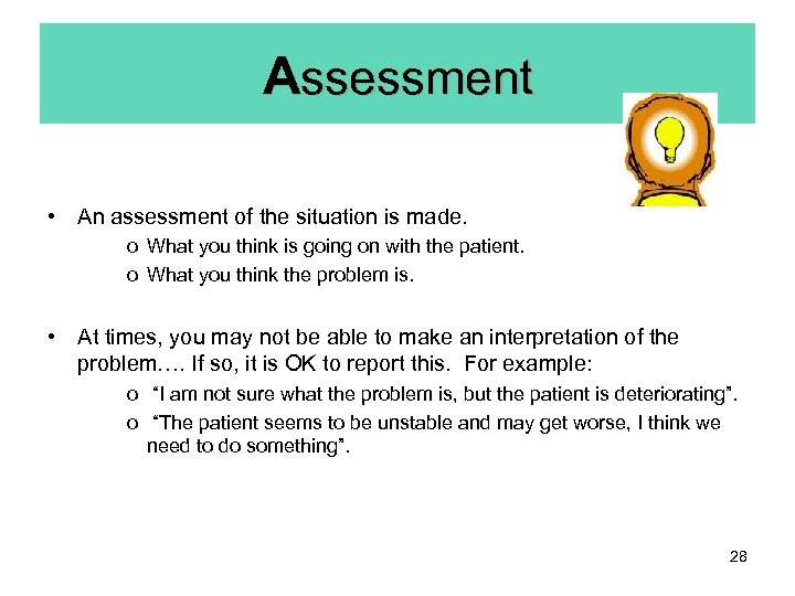 Assessment • An assessment of the situation is made. o What you think is