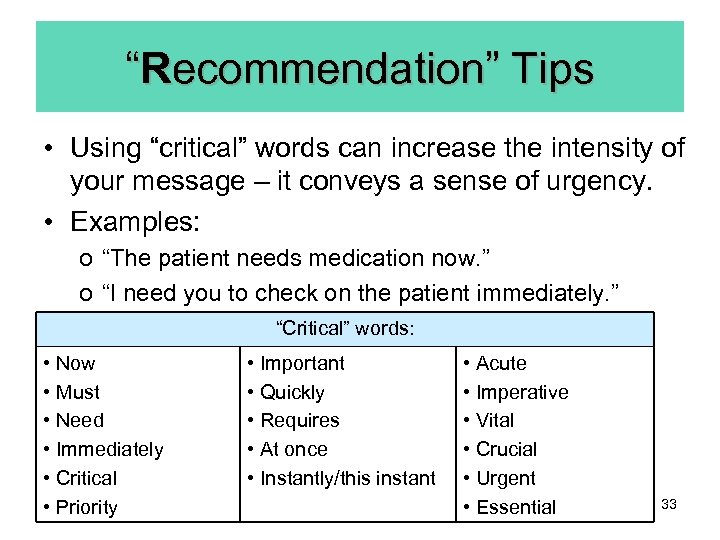 “Recommendation” Tips • Using “critical” words can increase the intensity of your message –