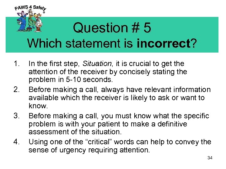 © Question # 5 Which statement is incorrect? 1. 2. 3. 4. In the