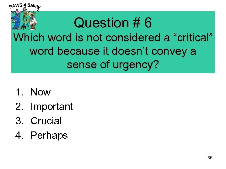 © Question # 6 Which word is not considered a “critical” word because it