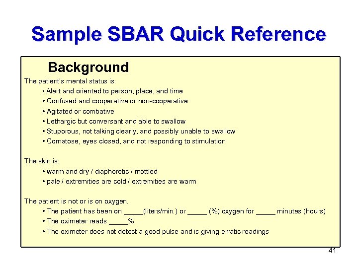 Sample SBAR Quick Reference Background The patient’s mental status is: • Alert and oriented