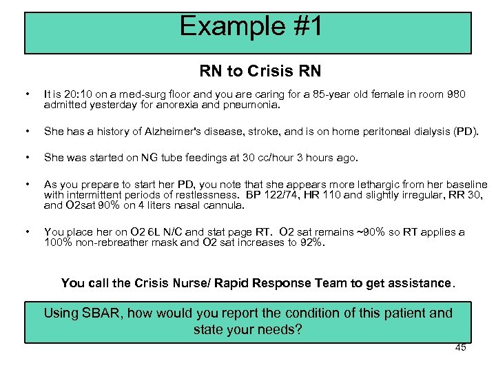 Example #1 RN to Crisis RN • It is 20: 10 on a med-surg