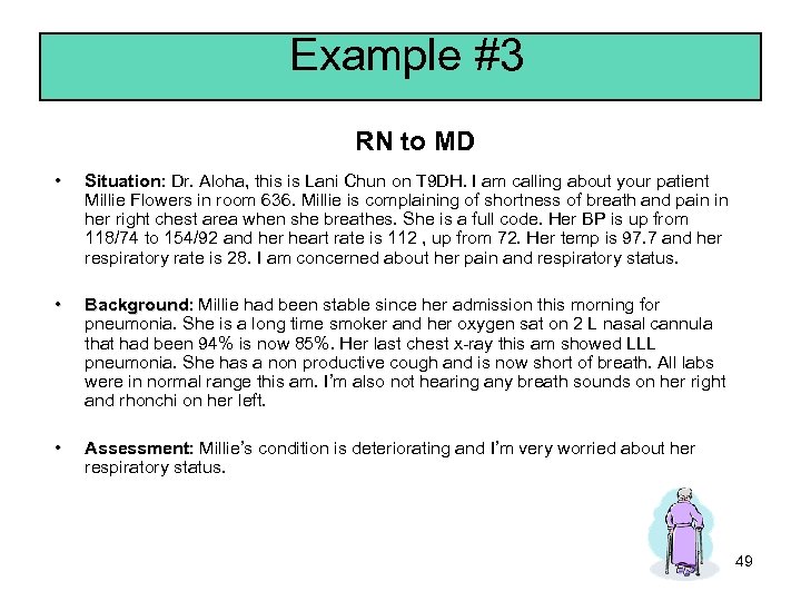 Example #3 RN to MD • Situation: Dr. Aloha, this is Lani Chun on
