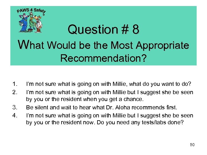 © Question # 8 What Would be the Most Appropriate Recommendation? 1. 2. 3.