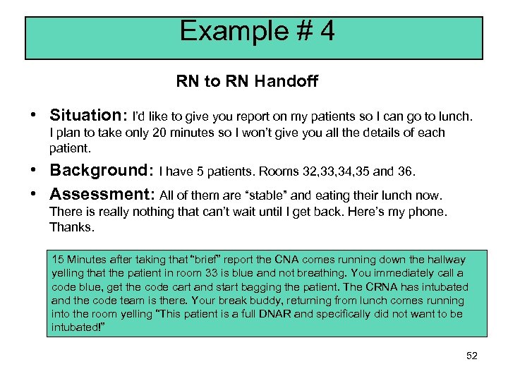 Example # 4 RN to RN Handoff • Situation: I’d like to give you
