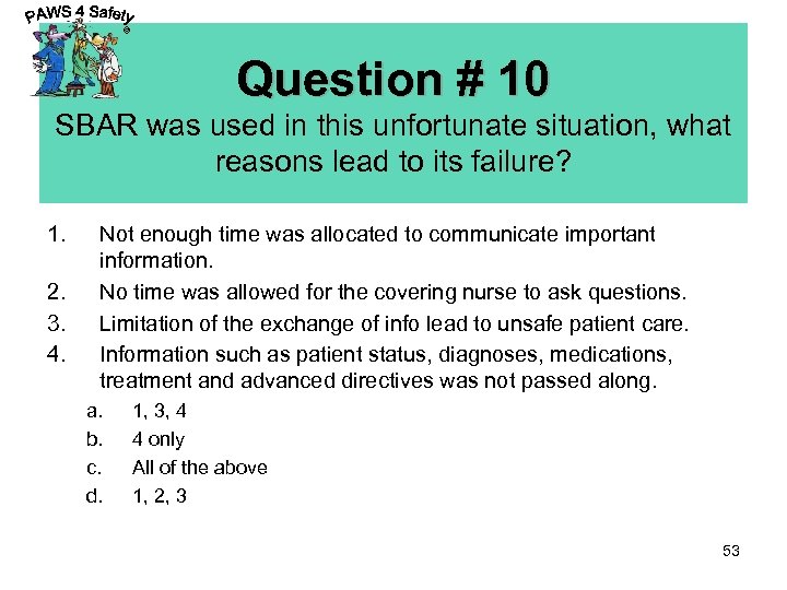 © Question # 10 SBAR was used in this unfortunate situation, what reasons lead