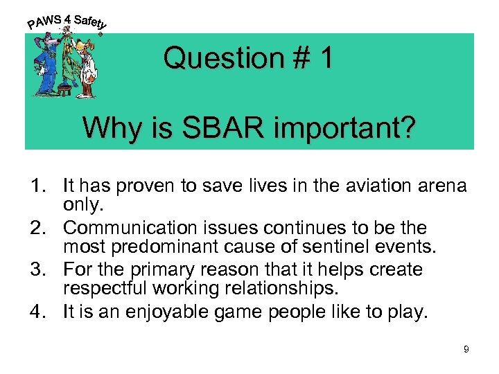 © Question # 1 Why is SBAR important? 1. It has proven to save