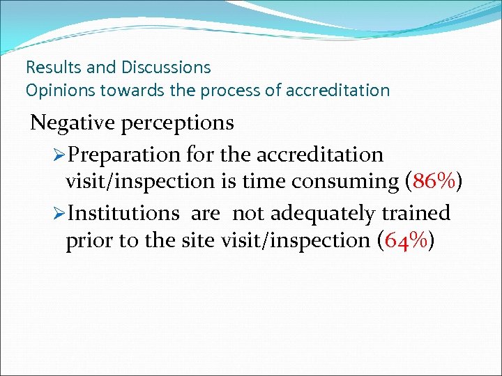 Results and Discussions Opinions towards the process of accreditation Negative perceptions ØPreparation for the