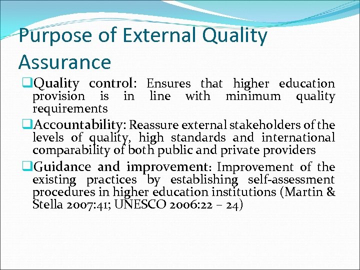 Purpose of External Quality Assurance q. Quality control: Ensures that higher education provision is