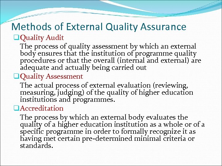 Methods of External Quality Assurance q Quality Audit The process of quality assessment by