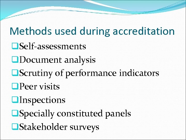 Methods used during accreditation q. Self-assessments q. Document analysis q. Scrutiny of performance indicators