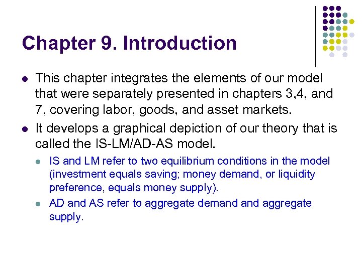 Chapter 9. Introduction l l This chapter integrates the elements of our model that