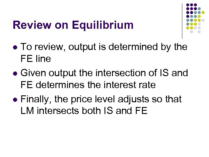 Review on Equilibrium To review, output is determined by the FE line l Given