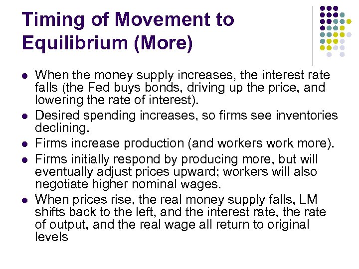 Timing of Movement to Equilibrium (More) l l l When the money supply increases,