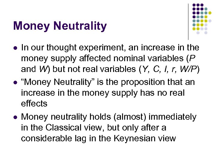 Money Neutrality l l l In our thought experiment, an increase in the money