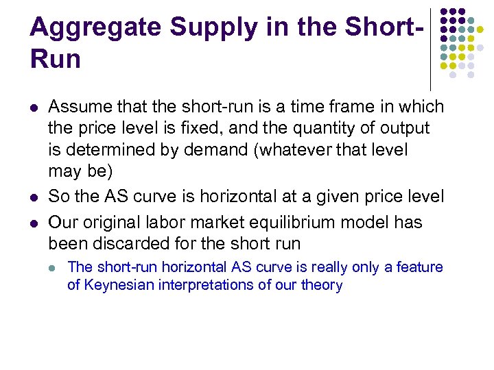 Aggregate Supply in the Short. Run l l l Assume that the short-run is