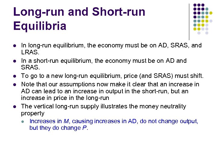 Long-run and Short-run Equilibria l l l In long-run equilibrium, the economy must be