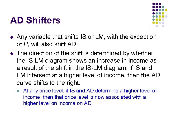 AD Shifters l l Any variable that shifts IS or LM, with the exception