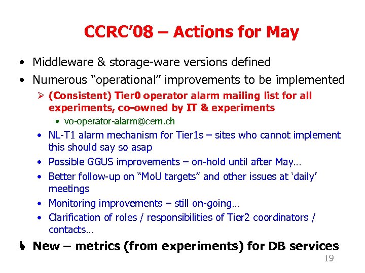 CCRC’ 08 – Actions for May • Middleware & storage-ware versions defined • Numerous