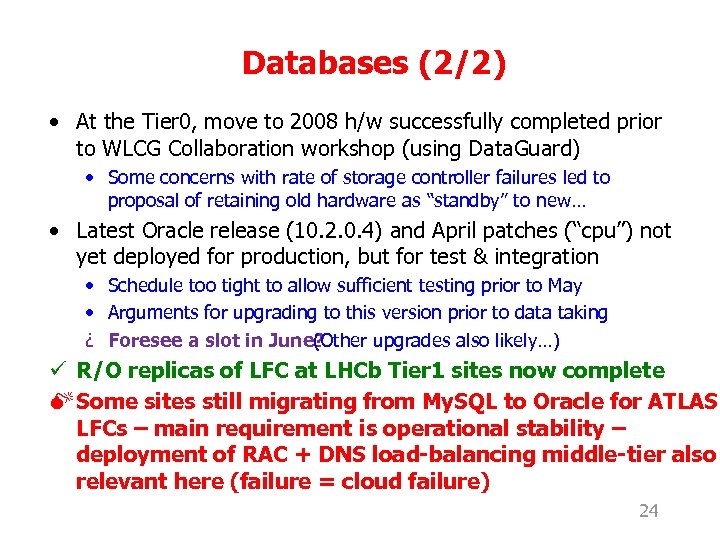 Databases (2/2) • At the Tier 0, move to 2008 h/w successfully completed prior