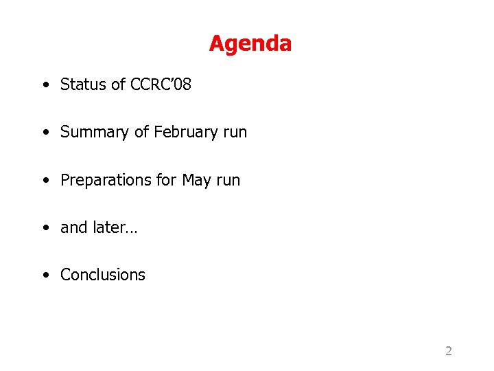 Agenda • Status of CCRC’ 08 • Summary of February run • Preparations for