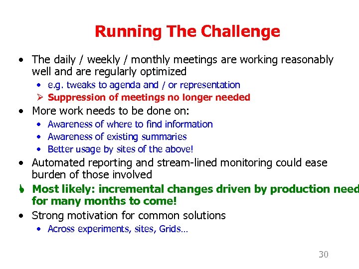 Running The Challenge • The daily / weekly / monthly meetings are working reasonably