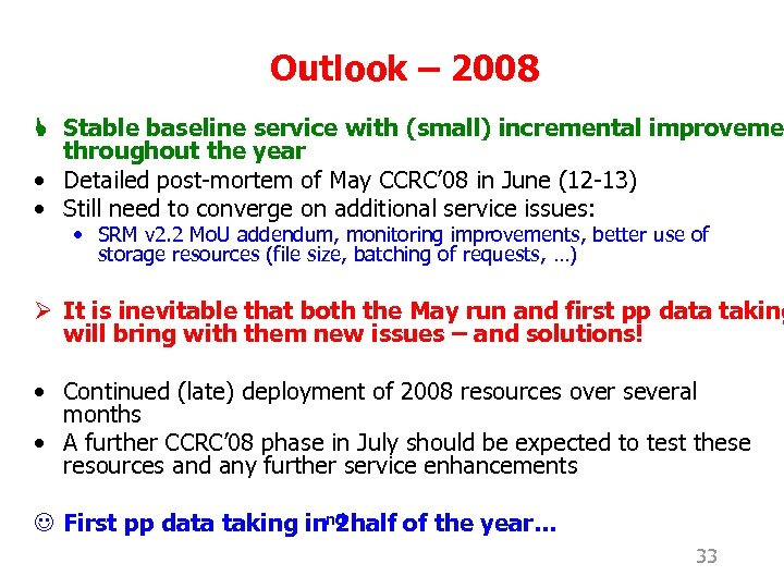 Outlook – 2008 L Stable baseline service with (small) incremental improveme throughout the year