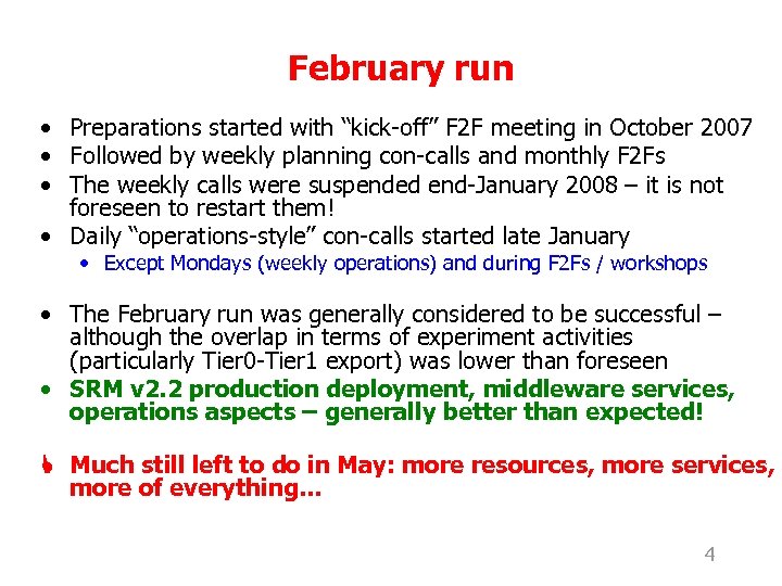 February run • Preparations started with “kick-off” F 2 F meeting in October 2007