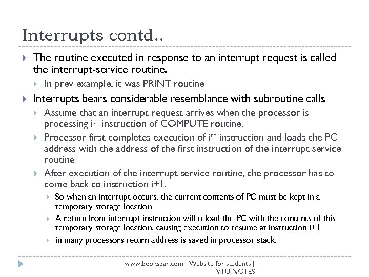 Interrupts contd. . The routine executed in response to an interrupt request is called