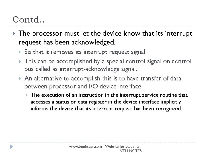 Contd. . The processor must let the device know that its interrupt request has
