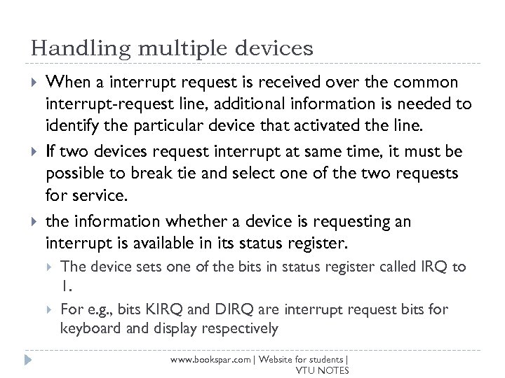 Handling multiple devices When a interrupt request is received over the common interrupt-request line,