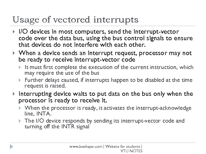 Usage of vectored interrupts I/O devices in most computers, send the interrupt-vector code over